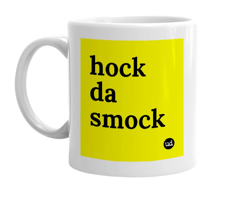 White mug with 'hock da smock' in bold black letters