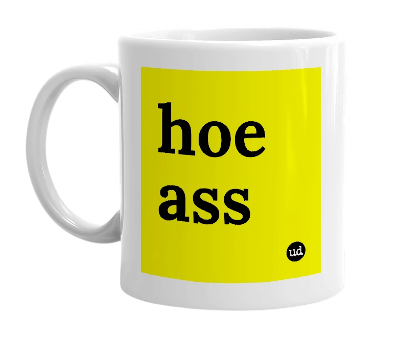 White mug with 'hoe ass' in bold black letters