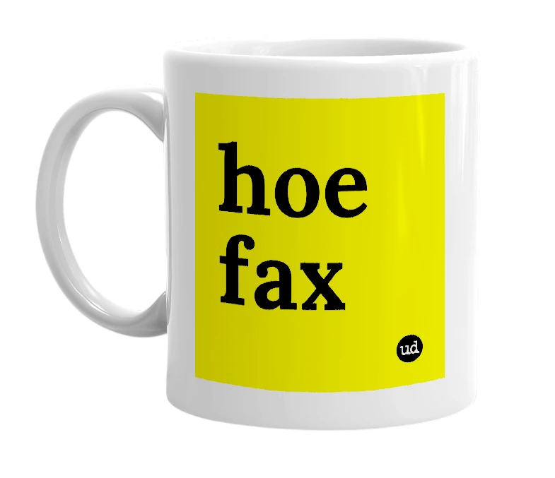 White mug with 'hoe fax' in bold black letters