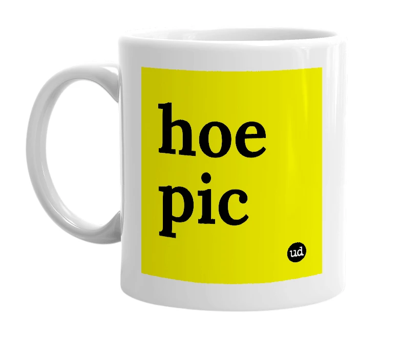 White mug with 'hoe pic' in bold black letters