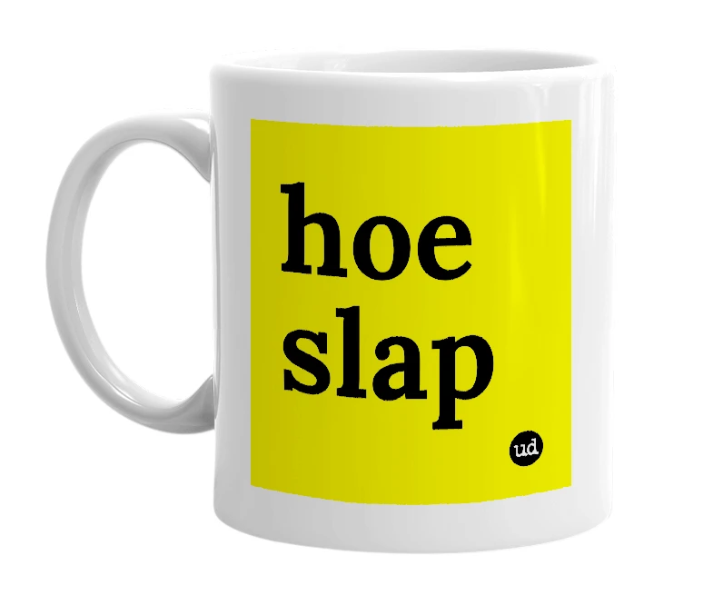 White mug with 'hoe slap' in bold black letters