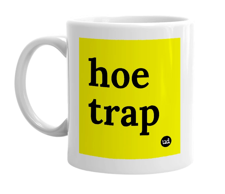 White mug with 'hoe trap' in bold black letters