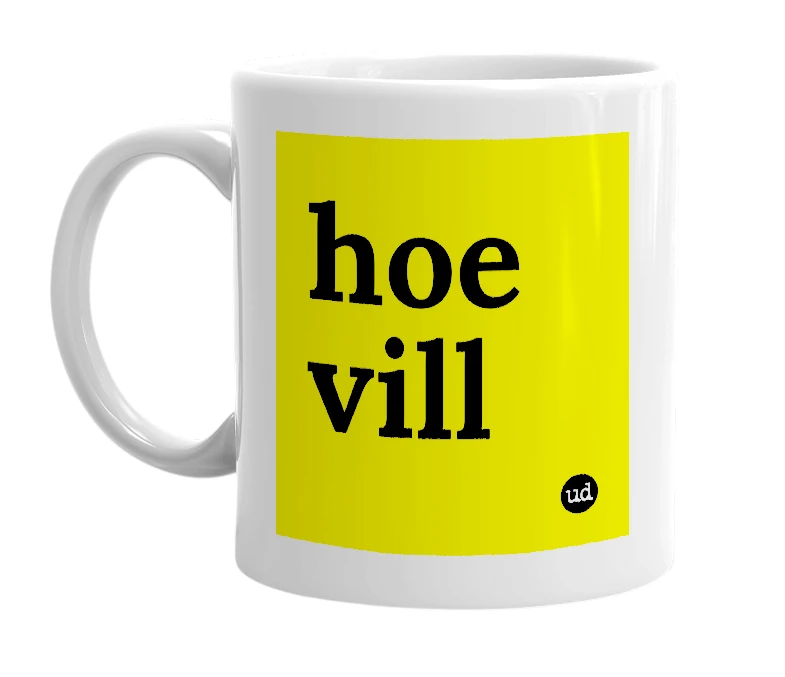 White mug with 'hoe vill' in bold black letters
