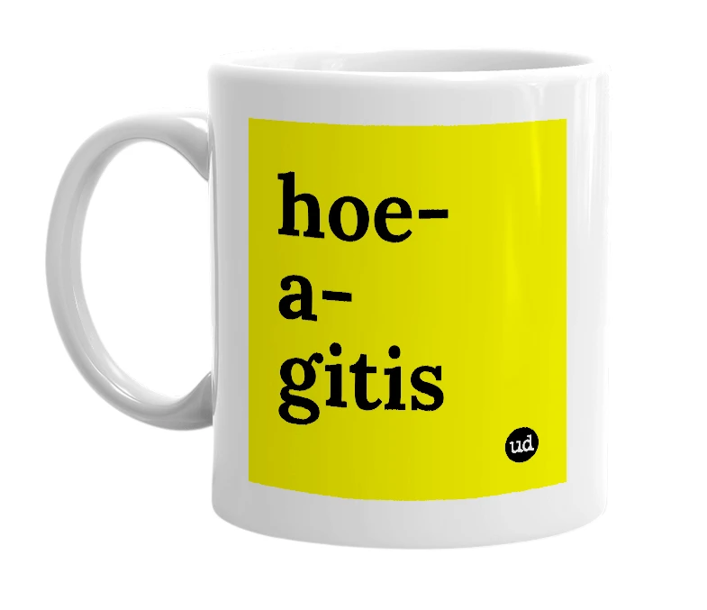 White mug with 'hoe-a-gitis' in bold black letters