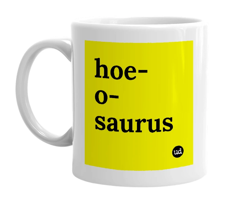 White mug with 'hoe-o-saurus' in bold black letters