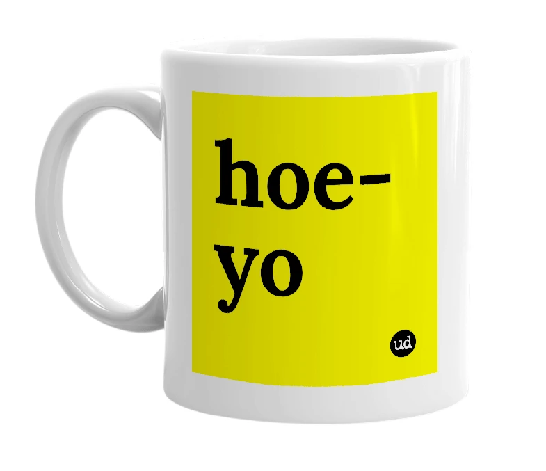 White mug with 'hoe-yo' in bold black letters