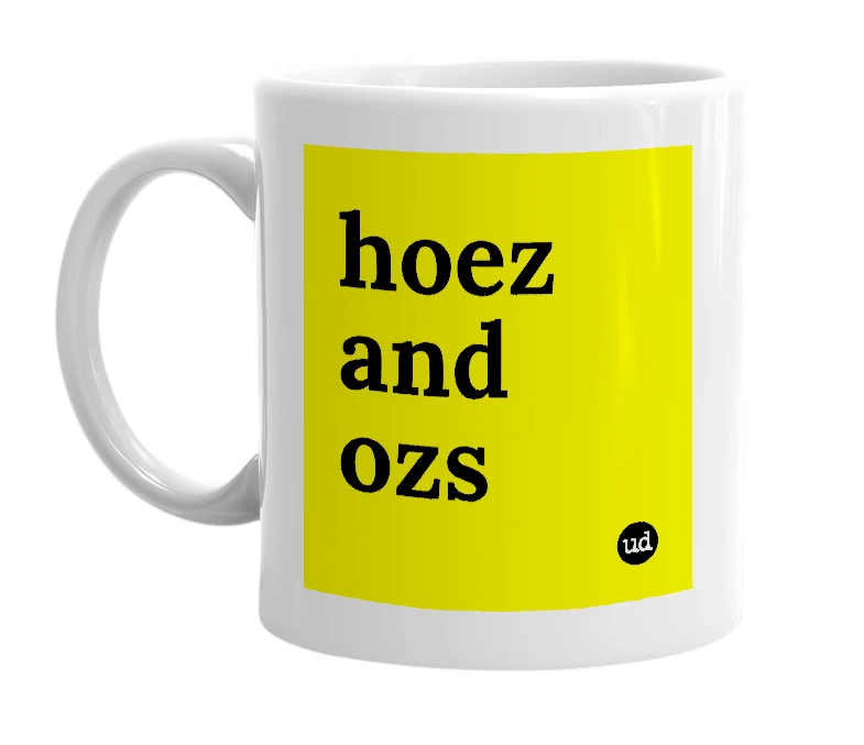 White mug with 'hoez and ozs' in bold black letters