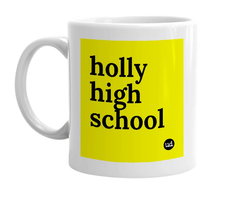 White mug with 'holly high school' in bold black letters