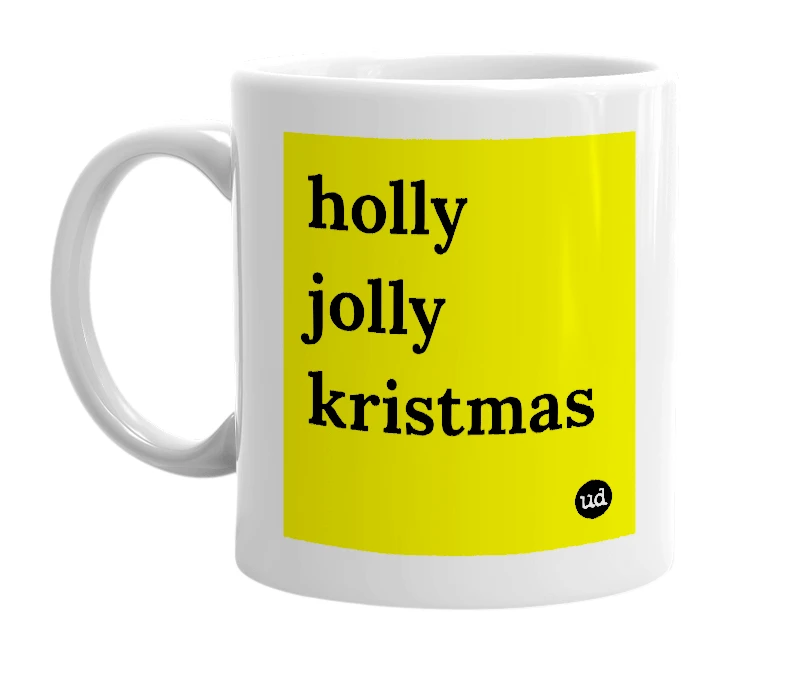 White mug with 'holly jolly kristmas' in bold black letters