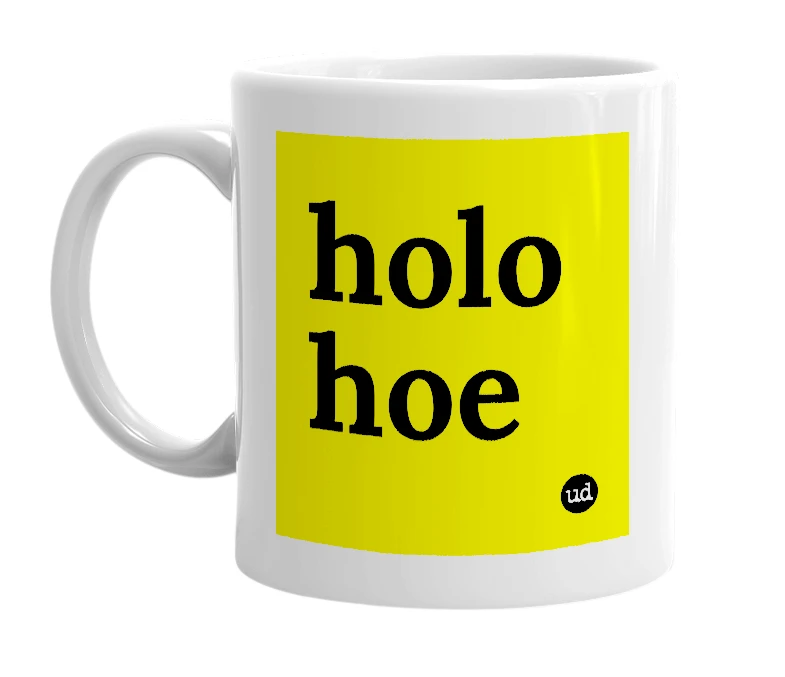 White mug with 'holo hoe' in bold black letters