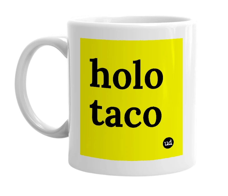 White mug with 'holo taco' in bold black letters