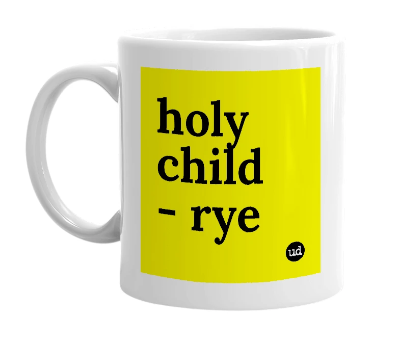 White mug with 'holy child - rye' in bold black letters
