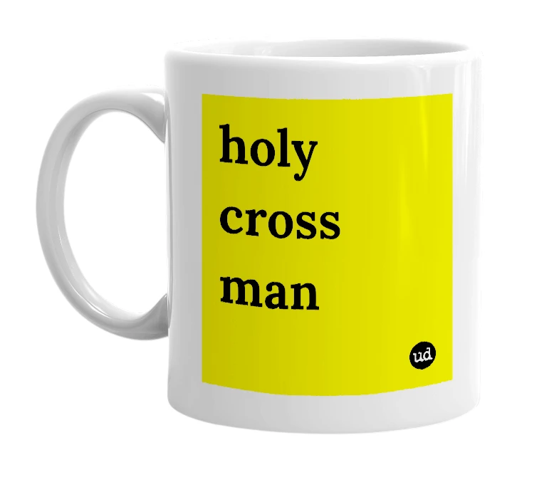 White mug with 'holy cross man' in bold black letters