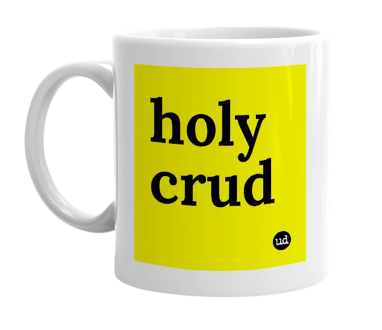 White mug with 'holy crud' in bold black letters
