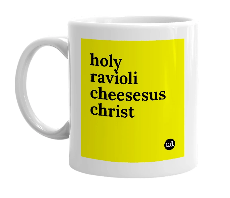 White mug with 'holy ravioli cheesesus christ' in bold black letters