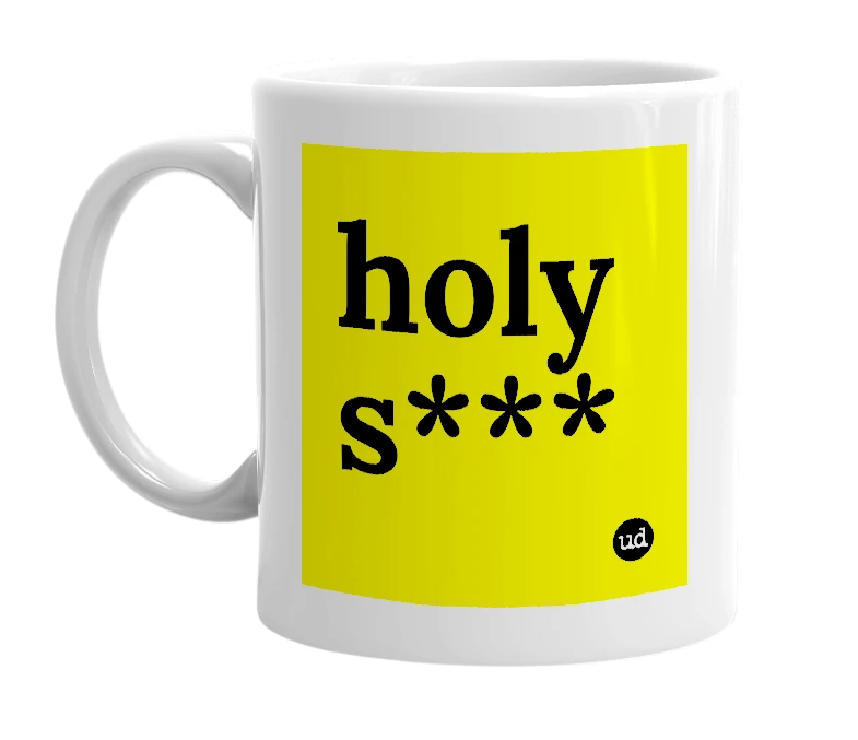White mug with 'holy s***' in bold black letters