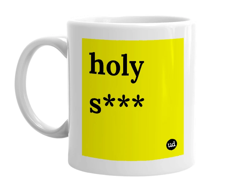 White mug with 'holy s***' in bold black letters