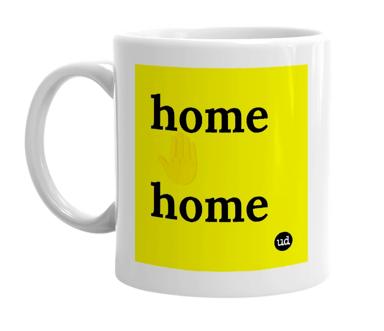 White mug with 'home🤚home' in bold black letters
