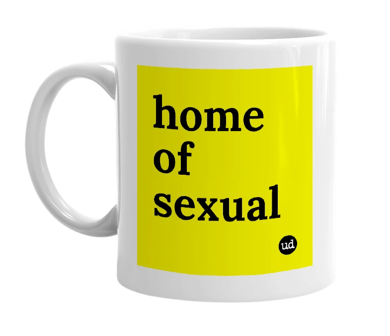 White mug with 'home of sexual' in bold black letters