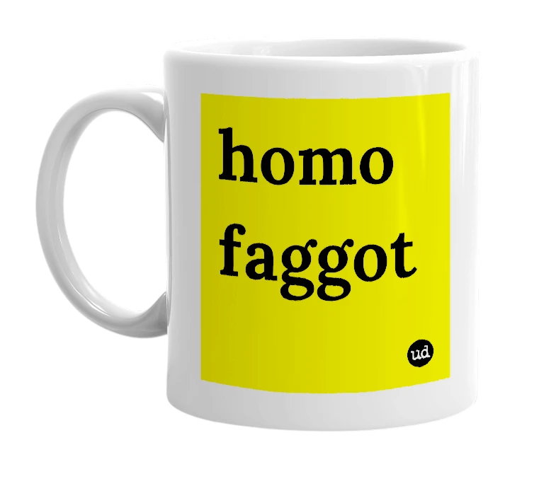 White mug with 'homo faggot' in bold black letters