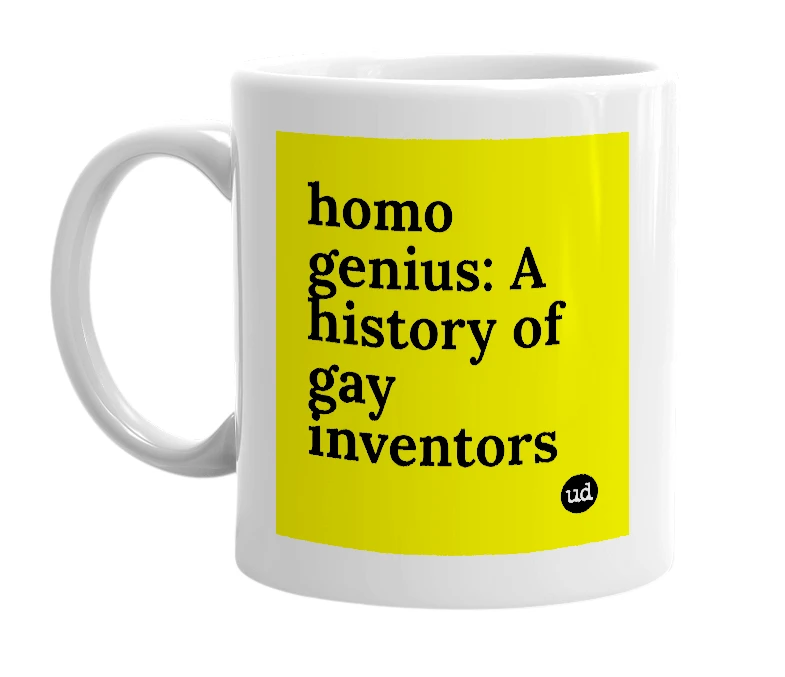 White mug with 'homo genius: A history of gay inventors' in bold black letters