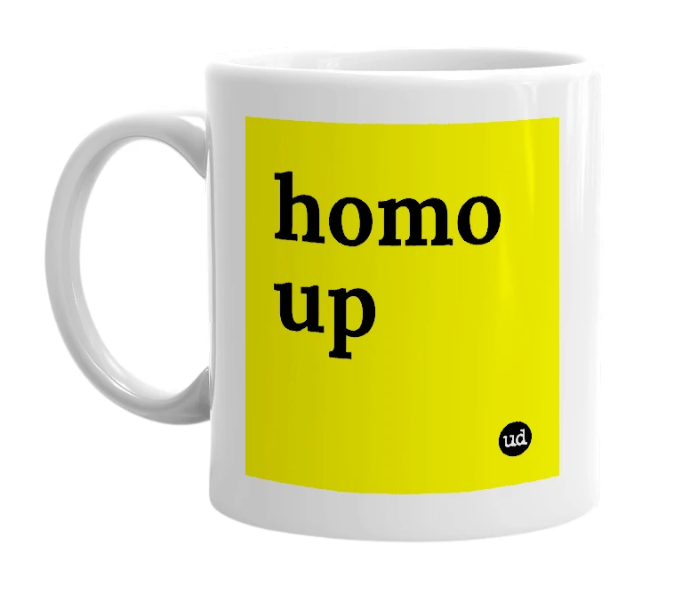 White mug with 'homo up' in bold black letters