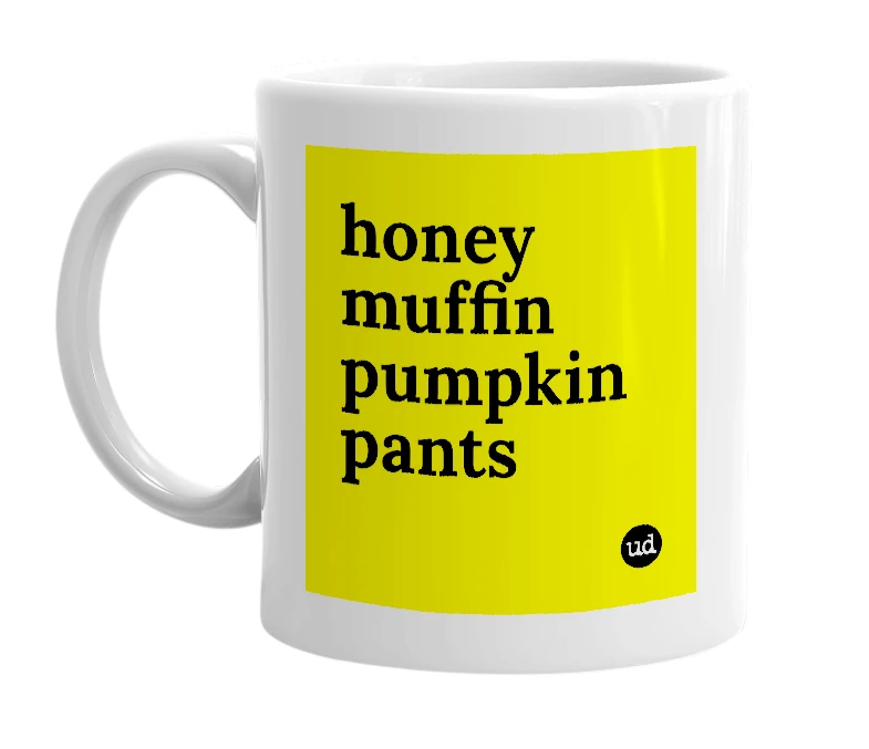 White mug with 'honey muffin pumpkin pants' in bold black letters