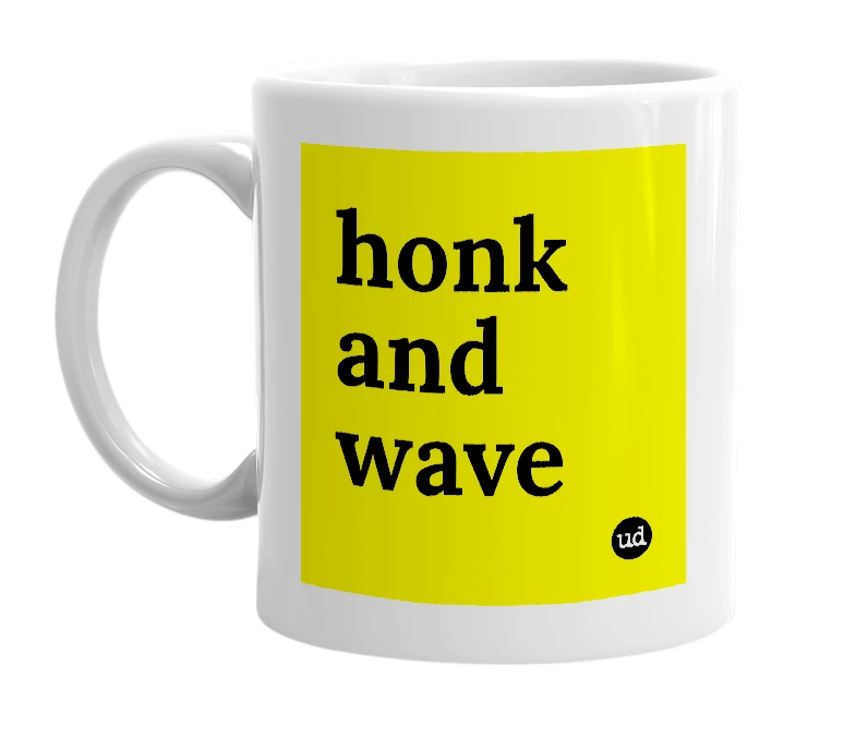 White mug with 'honk and wave' in bold black letters