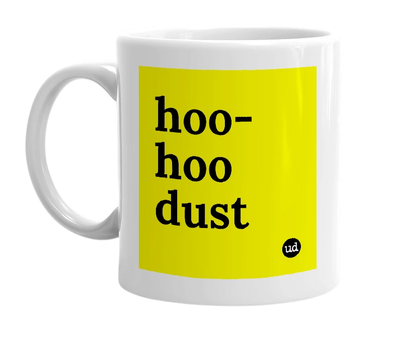 White mug with 'hoo-hoo dust' in bold black letters