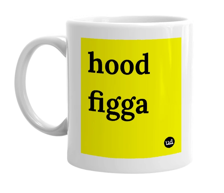 White mug with 'hood figga' in bold black letters