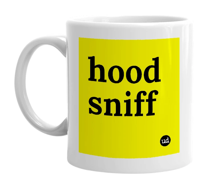 White mug with 'hood sniff' in bold black letters