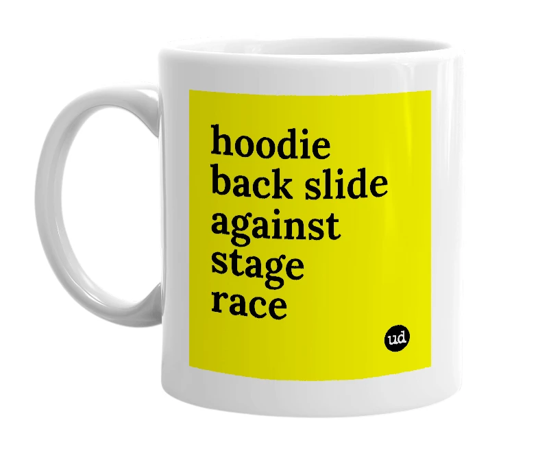 White mug with 'hoodie back slide against stage race' in bold black letters