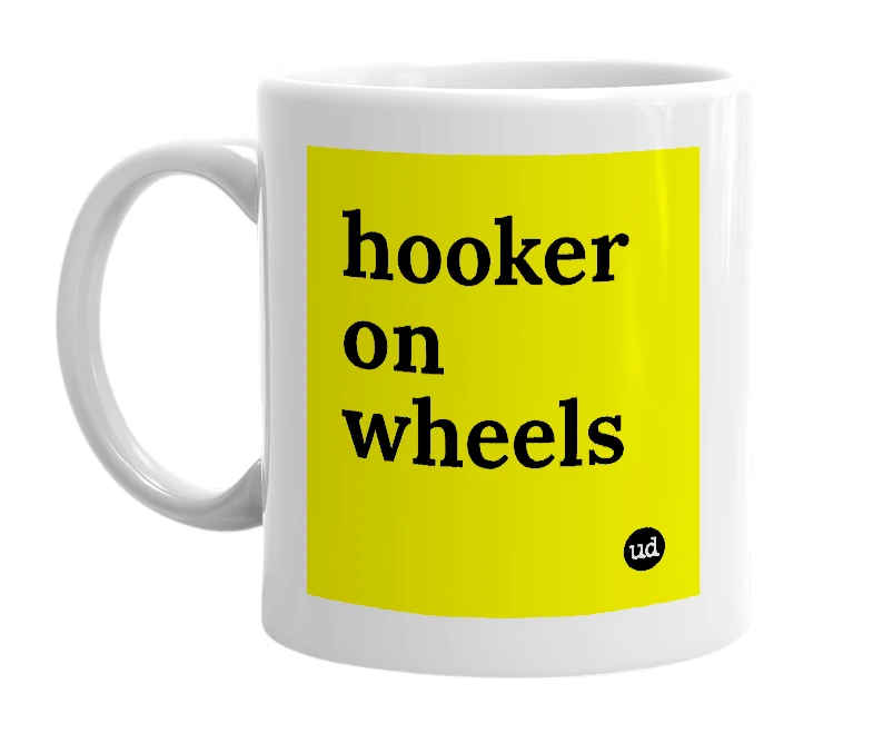 White mug with 'hooker on wheels' in bold black letters