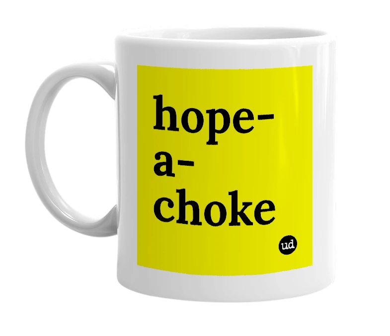 White mug with 'hope-a-choke' in bold black letters