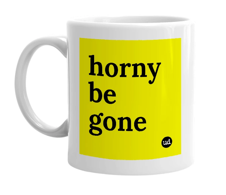 White mug with 'horny be gone' in bold black letters