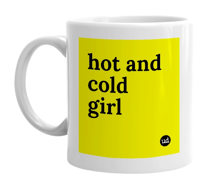 White mug with 'hot and cold girl' in bold black letters