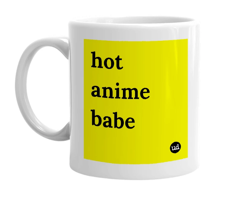 White mug with 'hot anime babe' in bold black letters