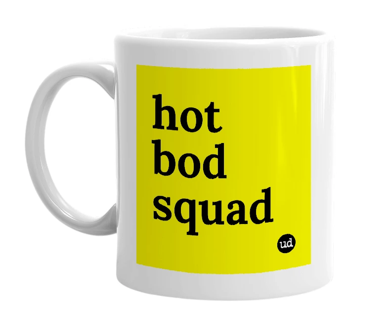 White mug with 'hot bod squad' in bold black letters