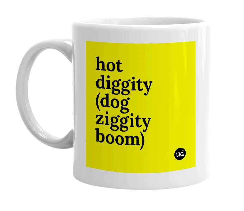 White mug with 'hot diggity (dog ziggity boom)' in bold black letters