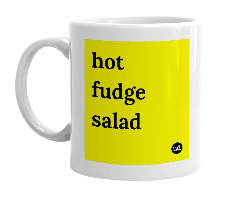 White mug with 'hot fudge salad' in bold black letters
