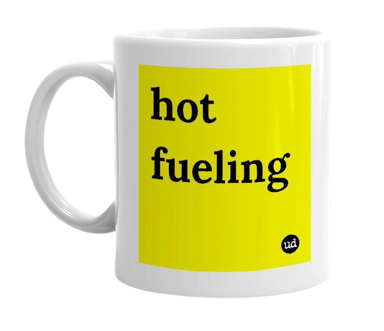 White mug with 'hot fueling' in bold black letters