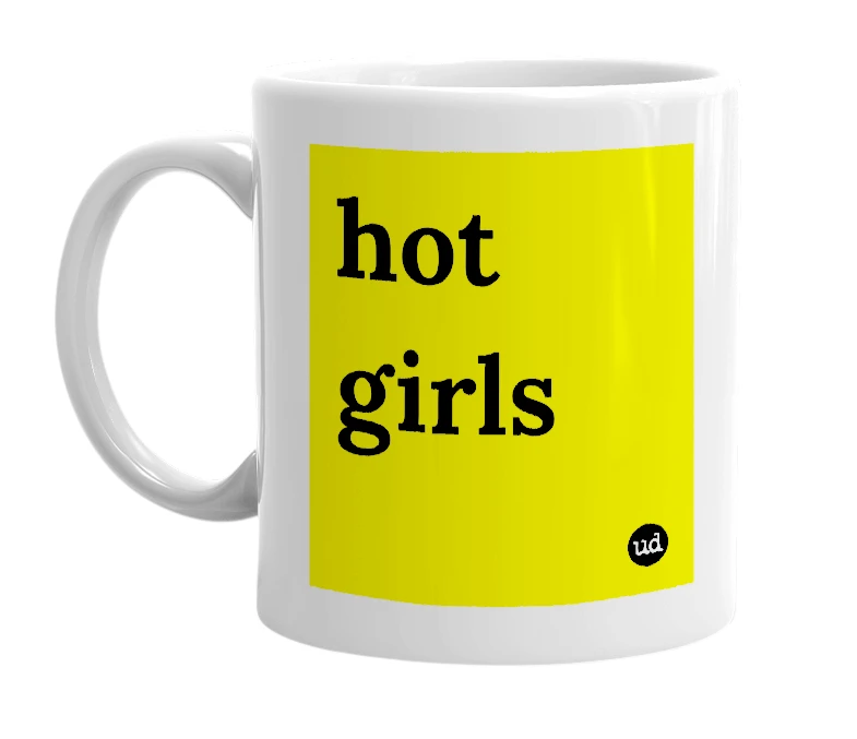 White mug with 'hot girls' in bold black letters
