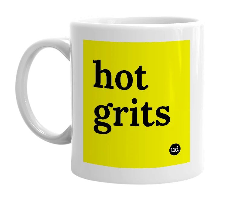 White mug with 'hot grits' in bold black letters