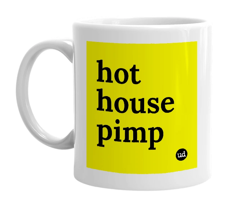 White mug with 'hot house pimp' in bold black letters