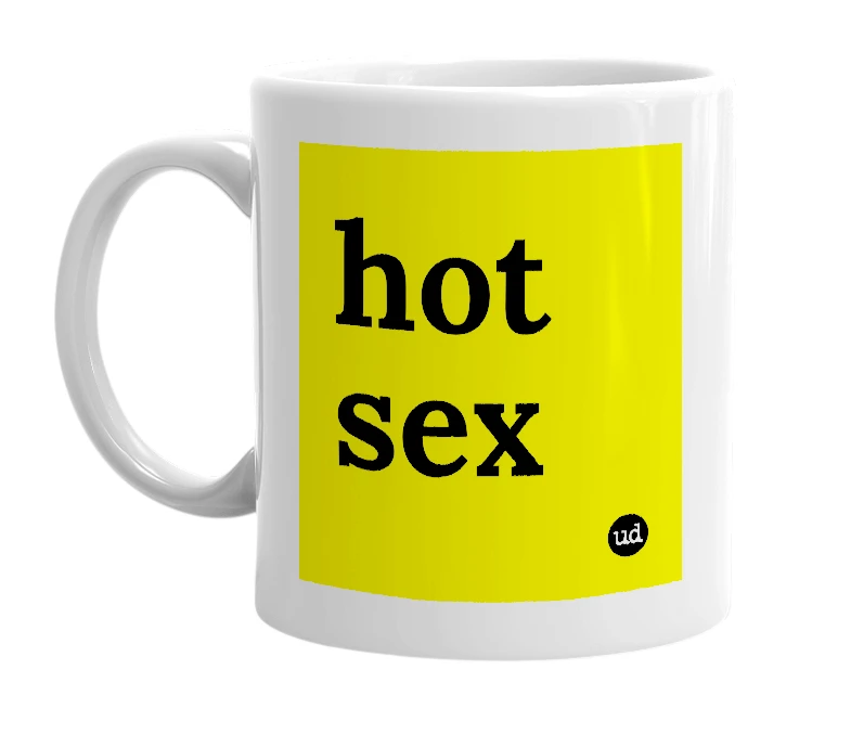 White mug with 'hot sex' in bold black letters