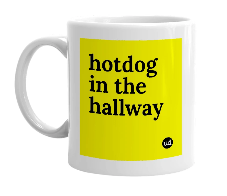 White mug with 'hotdog in the hallway' in bold black letters