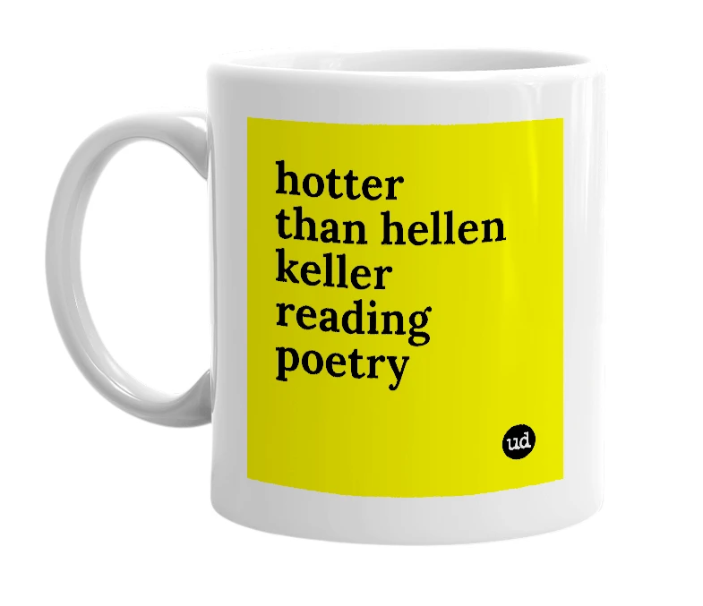 White mug with 'hotter than hellen keller reading poetry' in bold black letters
