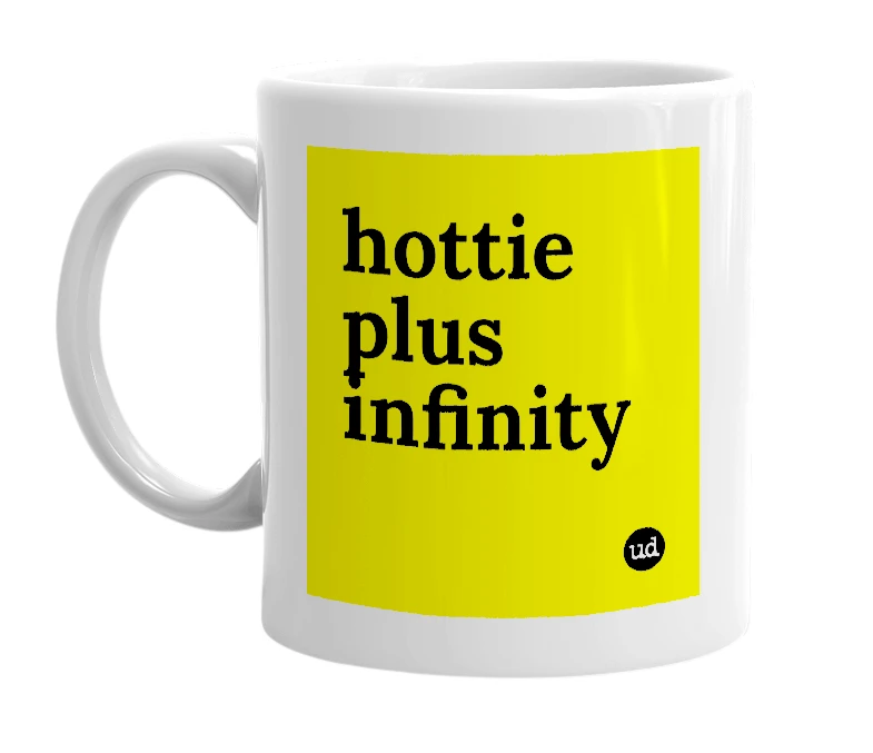 White mug with 'hottie plus infinity' in bold black letters