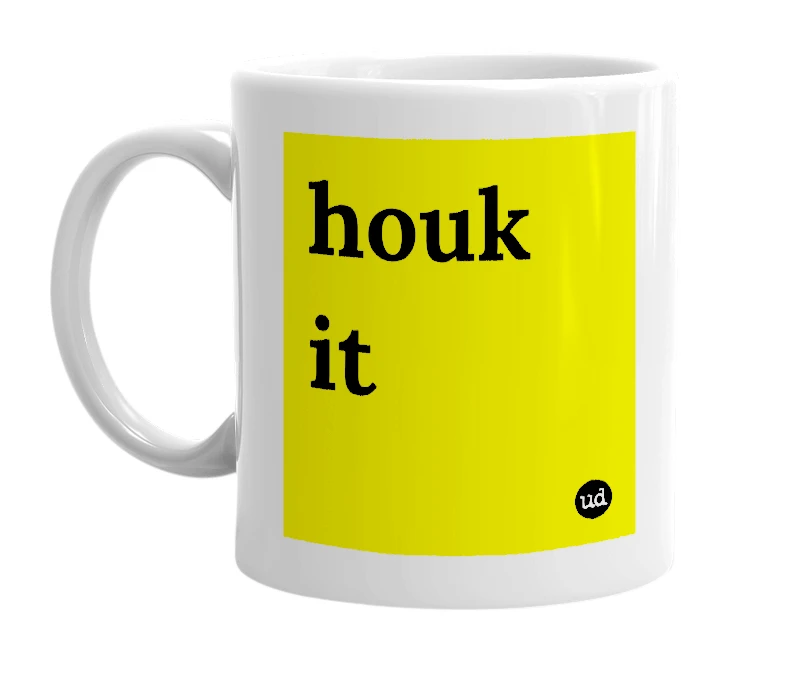 White mug with 'houk it' in bold black letters