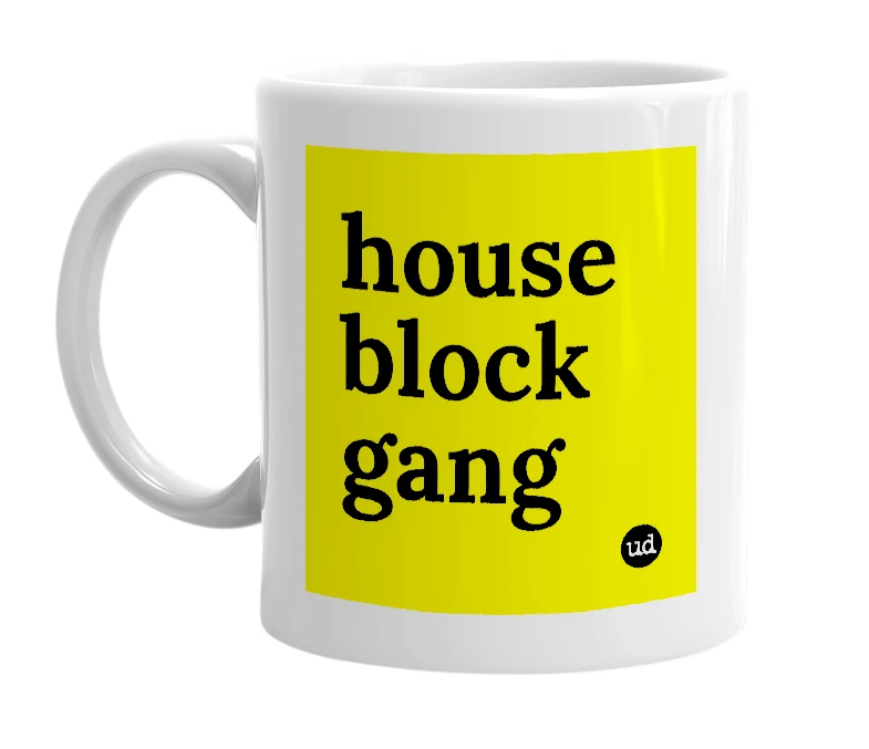 White mug with 'house block gang' in bold black letters